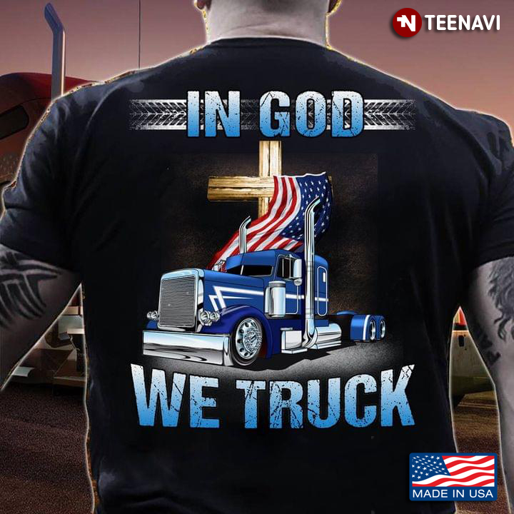In God We Truck American Flag Christian Cross