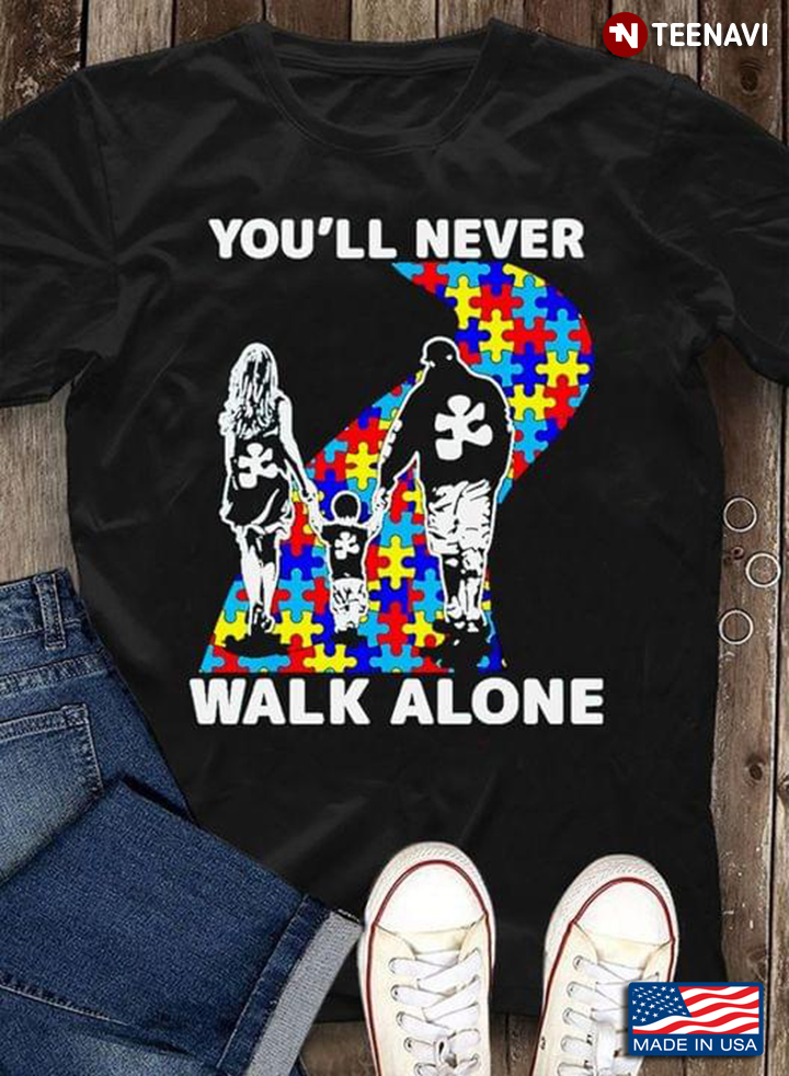 You'll Never Walk Alone Family Autism Awareness New Style