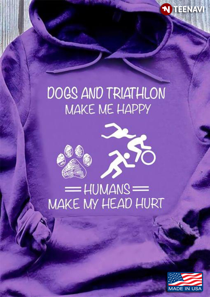 Dogs And Triathlon  Make Me Happy Humans Make My Head Hurt