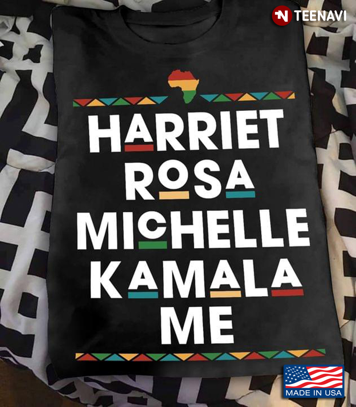 Black Women Harriet Rosa Michelle Kamala Me