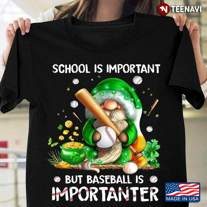 Shamrock Gnome School Is Important But Baseball Is Importanter St Patricks Day