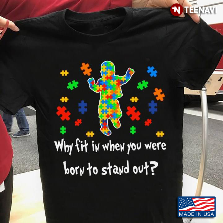 A Child Why Fit In When You Were Born To Stand Out Autism Awareness