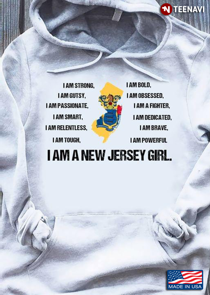I Am A New Jersey Girl I Am Strong Gutsy Passionate Smart Tough Bold Brave
