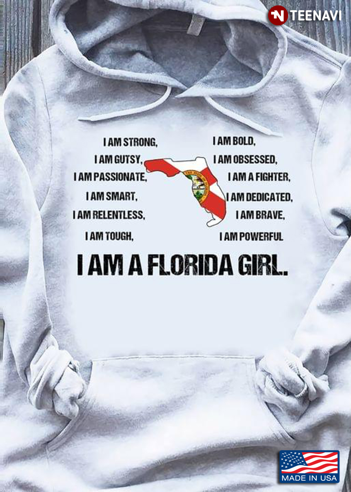 Florida Flag I Am A Florida Girl I Am Strong Gutsy Smart Tough Bold Powerful