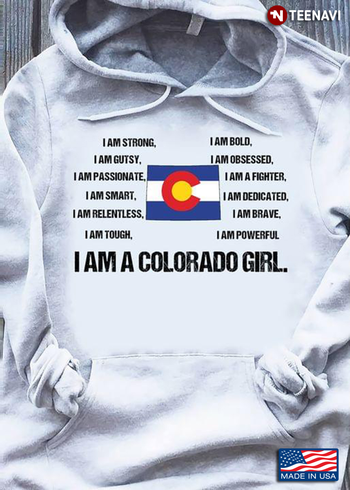 Colorado Flag I Am A Colorado Girl I Am Strong Gutsy Smart Tough Bold Powerful