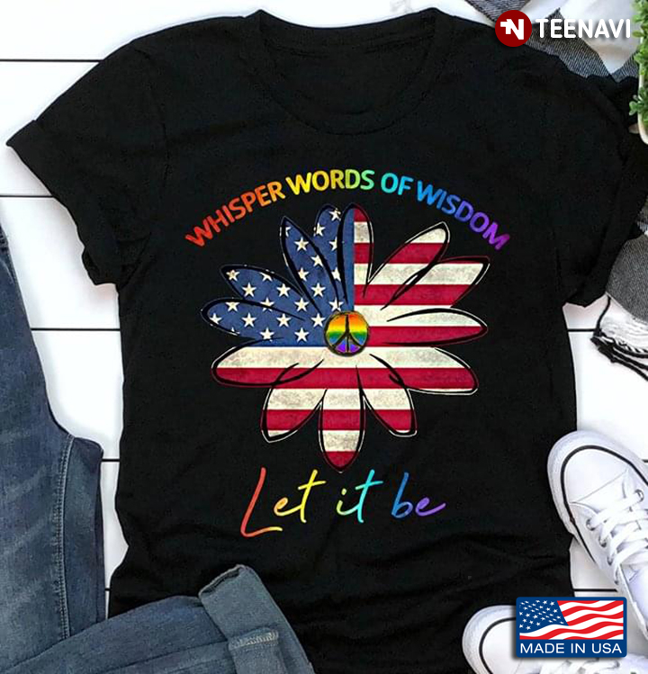 American Flag Whisper Words Of Wisdom Let It Be LGBT Daisy Hippie
