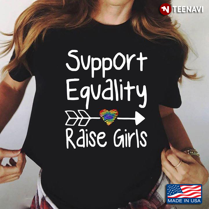 Support Equality Raise Girl LGBT
