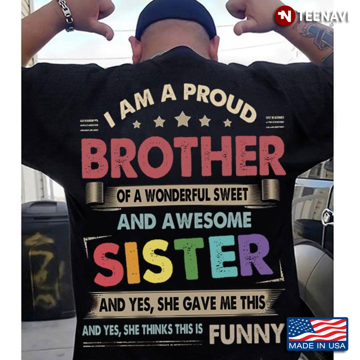 I’m A Proud Brother Of A Wonderful Sweet And Awesome Sister LGBT