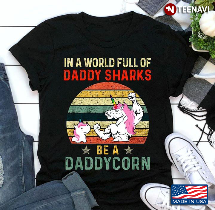 In A World Full Of Daddy Sharks Be A Daddycorn Vintage New Style LGBT