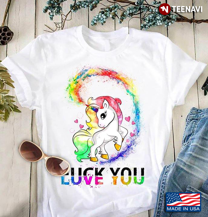 Fuck Love You Unicorn LGBT
