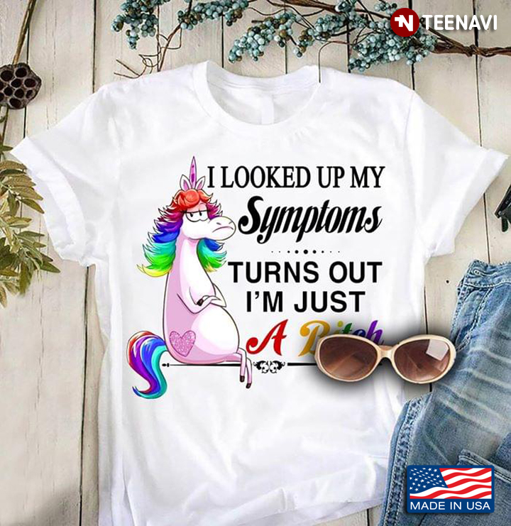 Unicorn I Looked Up My Symptoms  Turns Out I'm Just A Bitch LGBT