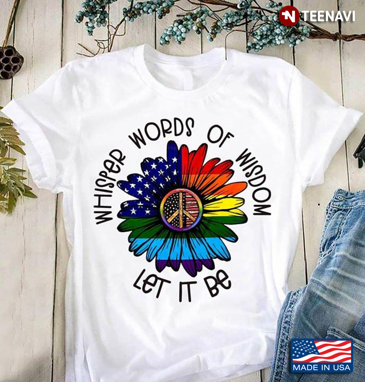 Whisper Words Of Wisdom Let It Be LGBT American Flag Hippie