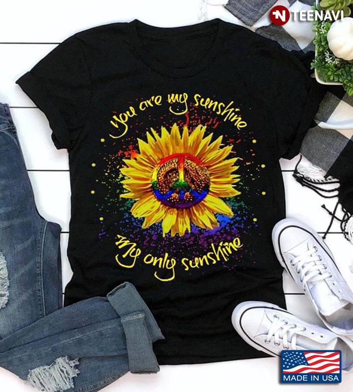 Hippie Sunflower LGBT You Are My Sunshine My Only Sunshine