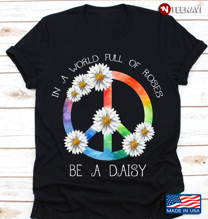 Hippie LGBT  In A World Full Of Roses Be A Daisy  New Version