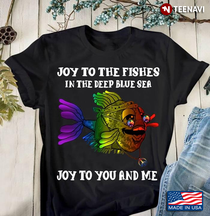Hippie Joy To The Fishes In The Deep Blue Sea Joy To You And Me LGBT