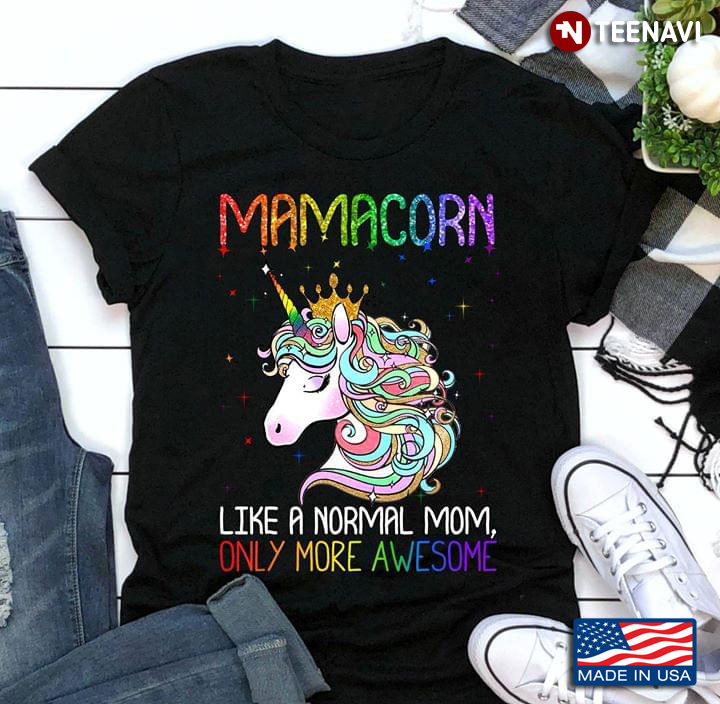 Unicorn LGBT Mamacorn Like A Normal Mom Only More  Awesome