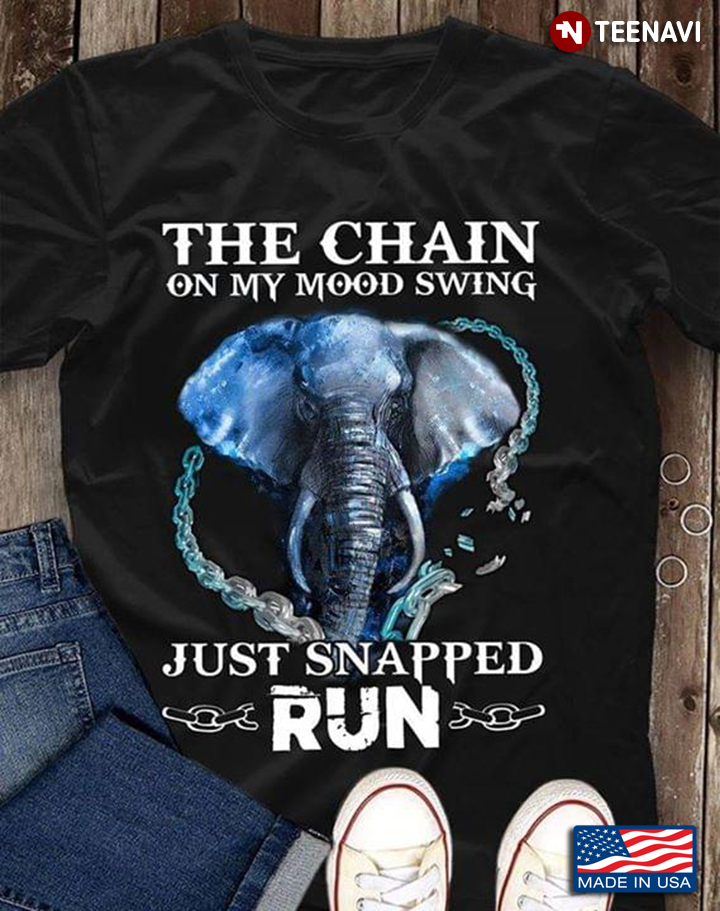 The Chain On My Mood Swing Just Snapped Run Wild Elephant