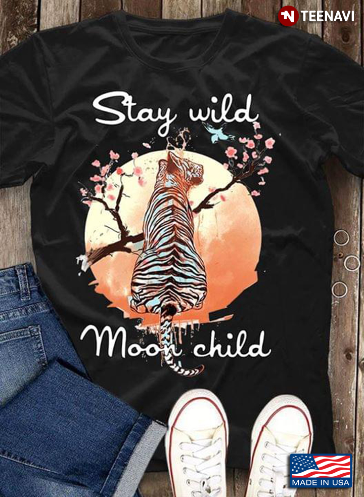 Stay Wild Moon Child Gentle Tiger