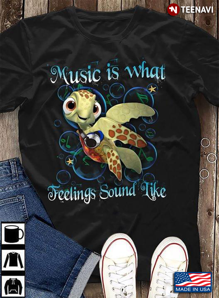 Music Is What Feelings Sound Like Lovely Turtle