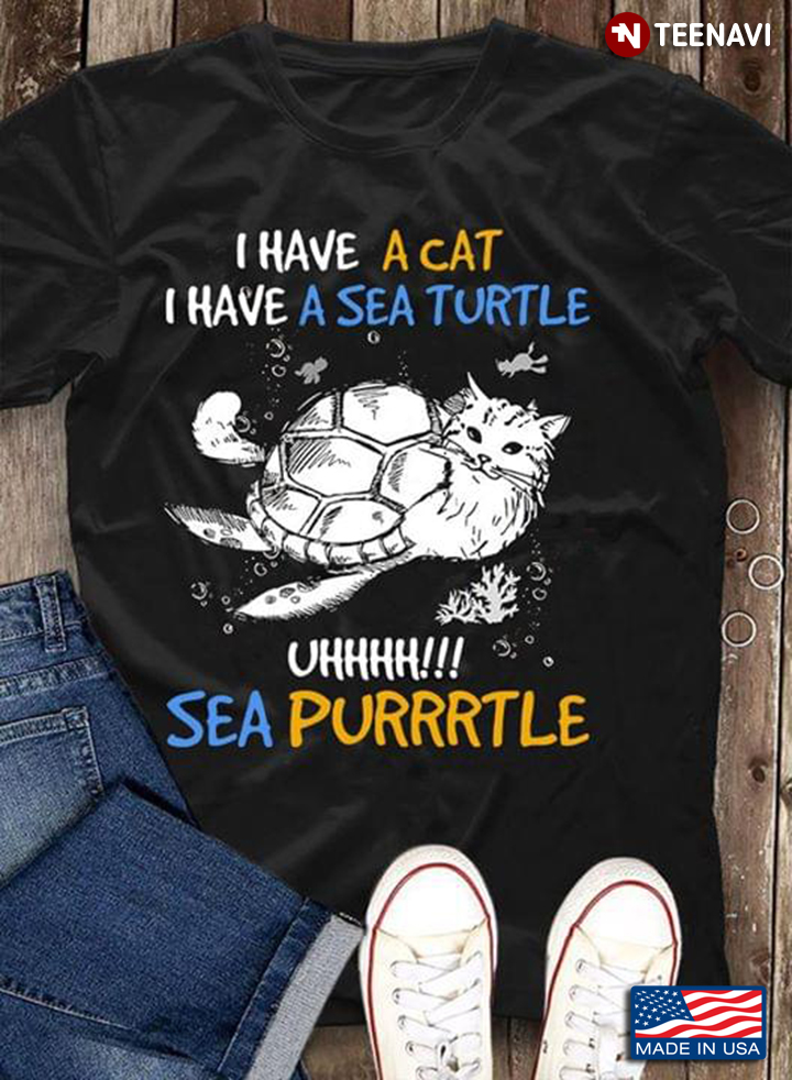 I Have A Cat I Have A Sea Turtle Uh Sea Purtle