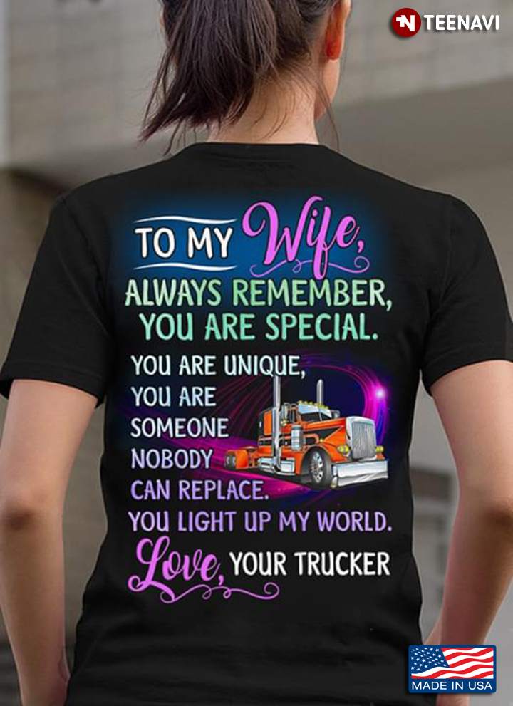 To My Wife Always Remember You Are Special You Are Unique You Are Someone Nobody Can Replace