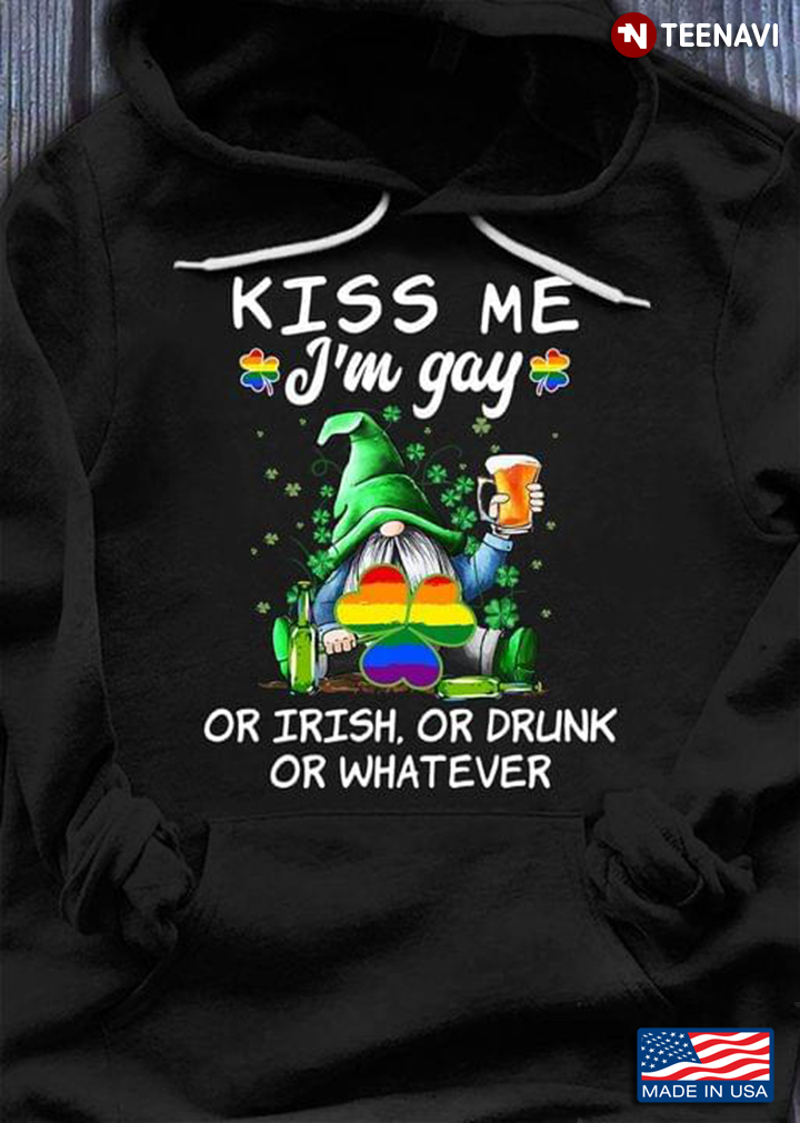 Gnome Drinking Beer Kiss Me I'm Gay Or Irish Or Drunk Or Whatever