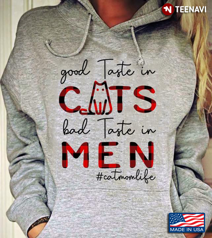 Good Taste In Cats Bad Taste In Men #Catmomlife