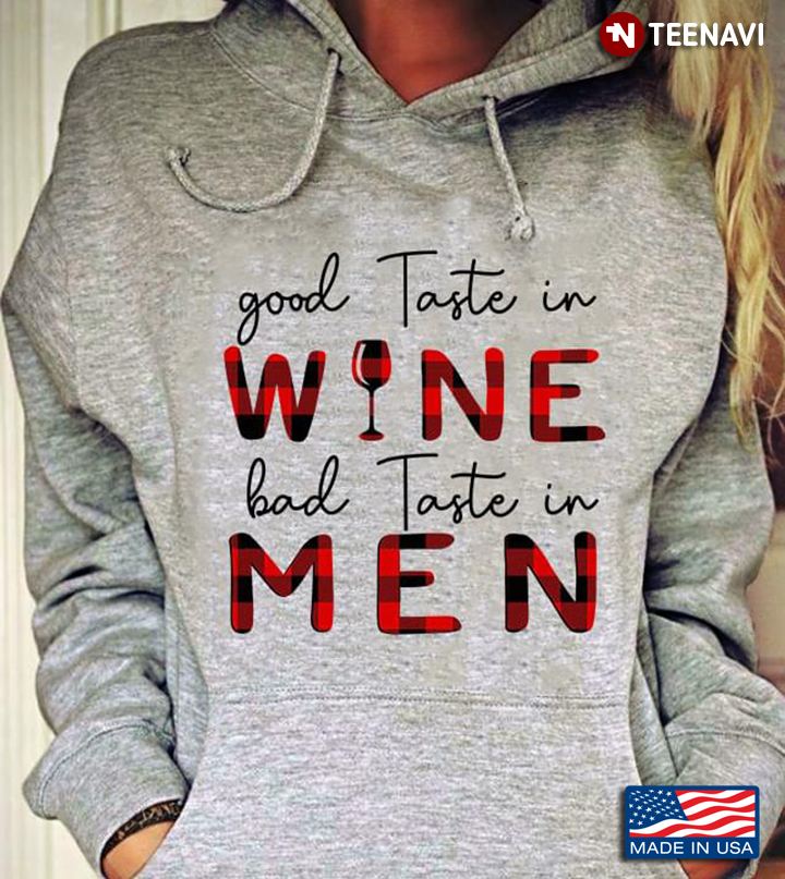 Good Taste In Wine Bad Taste In Men