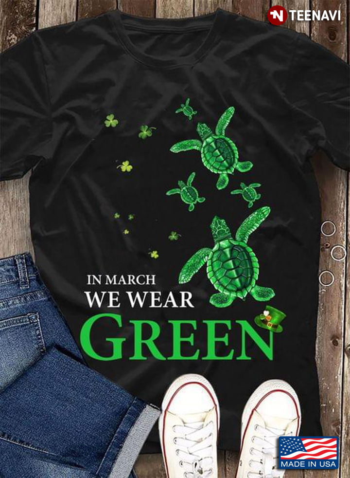 Turtles Shamrock In March We Wear Green St. Patrick's Day