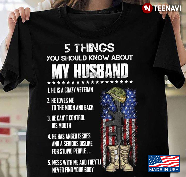 5 Things You Should Know About My Husband He Is A Crazy Veteran He Loves Me To The Moon And Back
