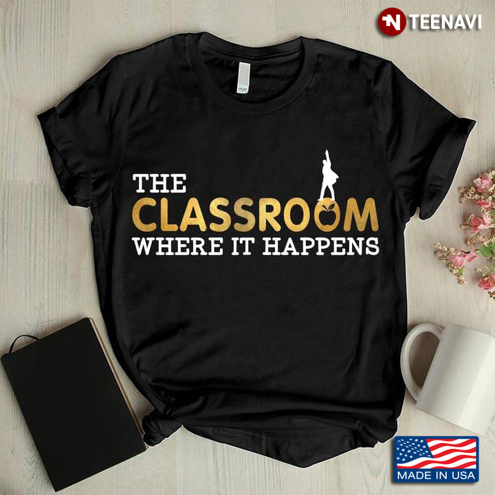The Classroom Where It Happens Teacher