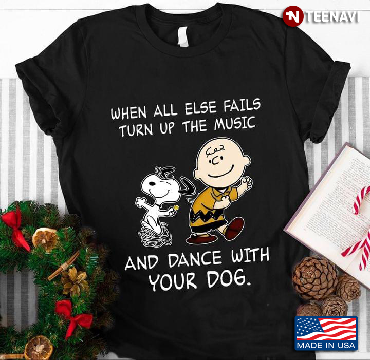 Charlie And Snoopy When All Else Fails Turn Up The Music And Dance With Your Dog