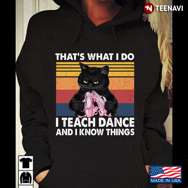 Cat Teacher That’s What I Do I Teach Dance And I Know Things