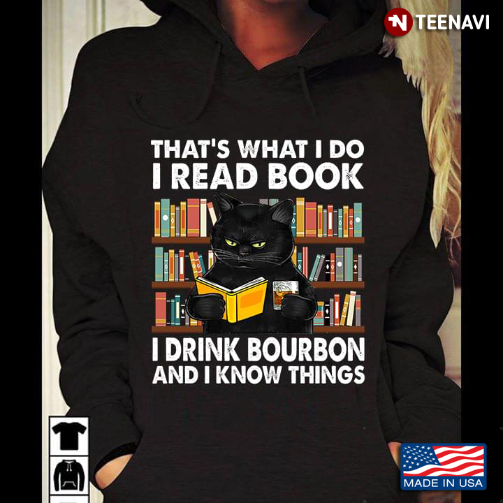Cat That’s What I Do I Read Book I Drink Bourbon And I Know Things