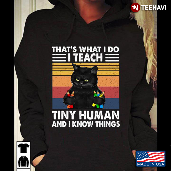 Cat That’s What I Do I Teach Tiny Human And I Know Things