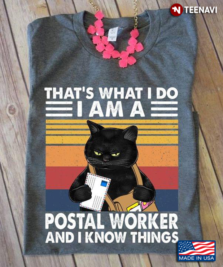Cat That’s What I Do I Am A Postal Worker And I Know Things