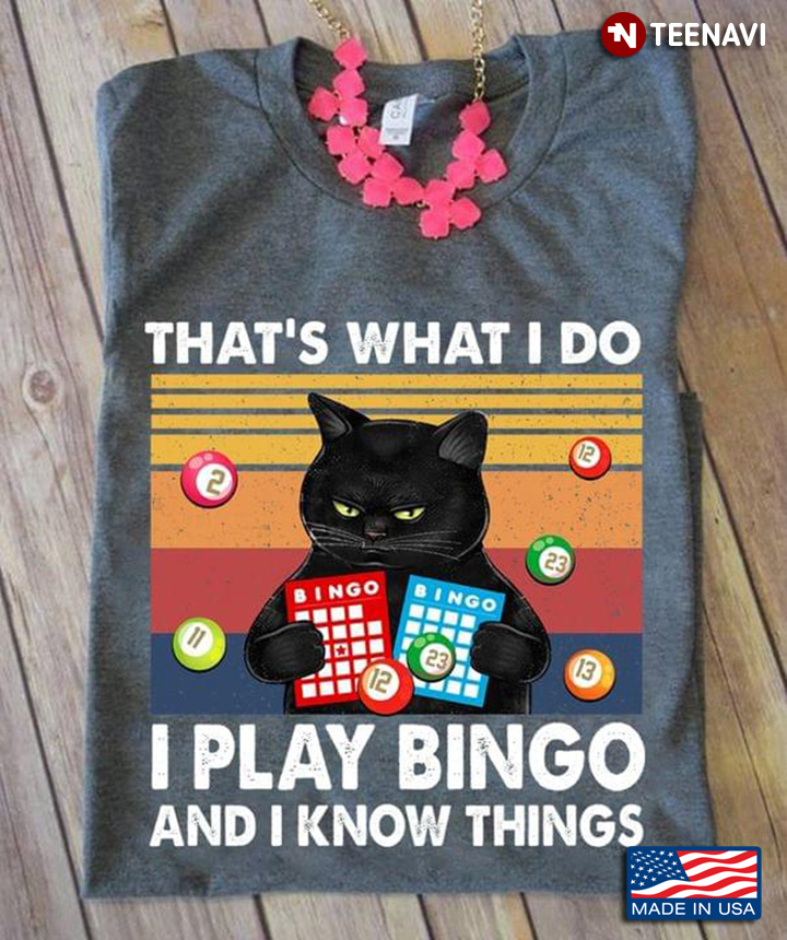 Black Cat That’s What I Do I Play Bingo And I Know Things