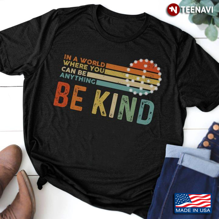In A World Where You Can Be Anything Be Kind LGBT Vintage