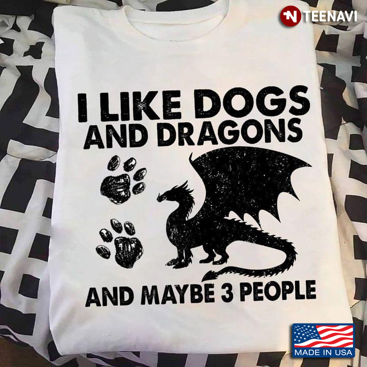 I Like Dogs And Dragons And Maybe 3 People