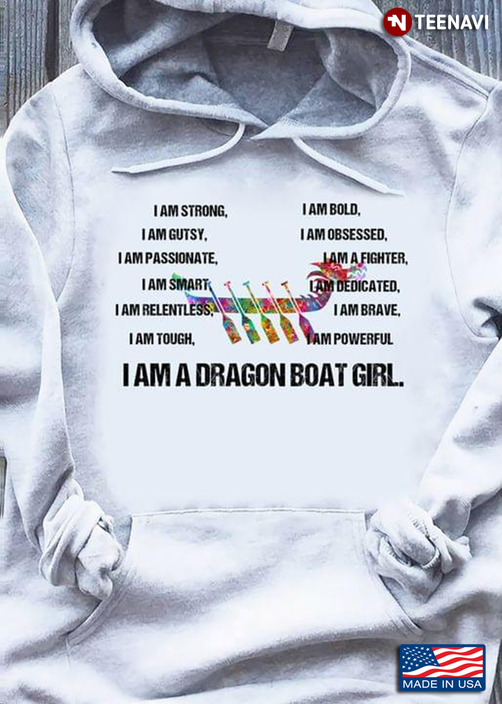 I Am A Dragon Boat Girl I Am Strong I Am Bold I Am Gutsy I Am Obsessed I Am Passionate