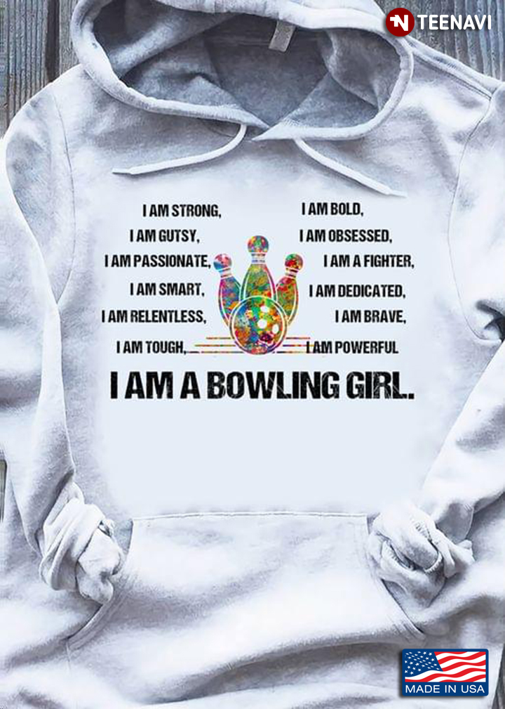 I Am A Bowling Girl I Am Strong I Am Bold I Am Gutsy I Am Obsessed I Am Passionate I Am A Fighter