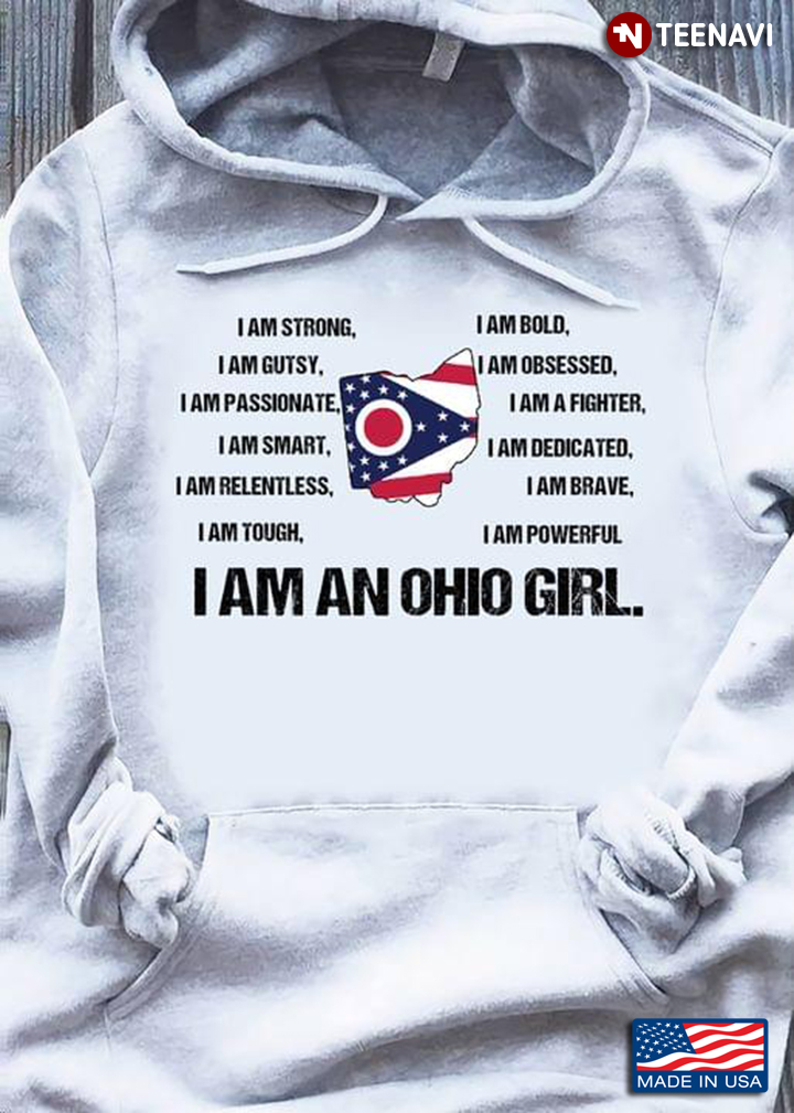 I Am An Ohio Girl I Am Strong I Am Bold I Am Gutsy I Am Obsessed I Am Passionate I Am A Fighter