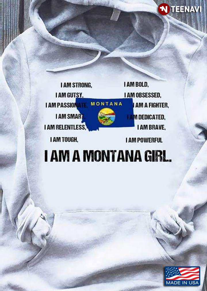I Am A Montana Girl I Am Strong I Am Bold I Am Gutsy I Am Obsessed I Am Passionate I Am A Fighter
