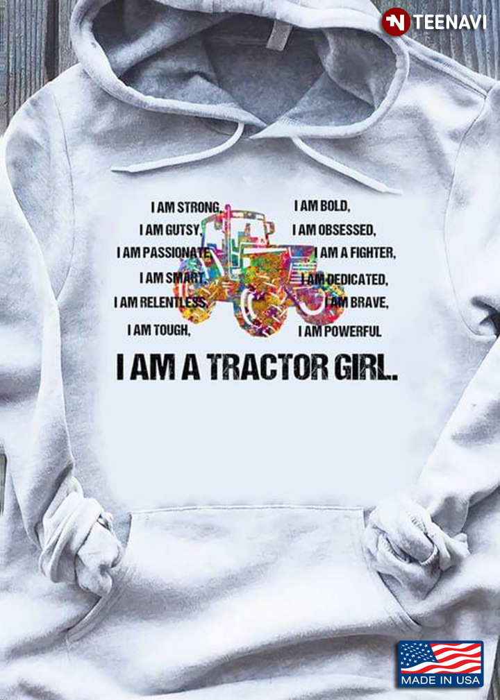I Am A Tractor Girl I Am Strong I Am Bold I Am Gutsy I Am Obsessed I Am Passionate I Am A Fighter