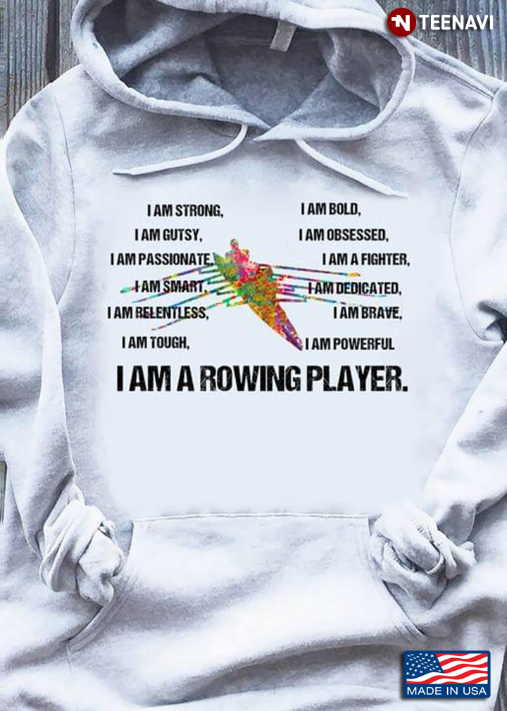 I Am A Rowing Player I Am Strong I Am Bold I Am Gutsy I Am Obsessed I Am Passionate I Am A Fighter