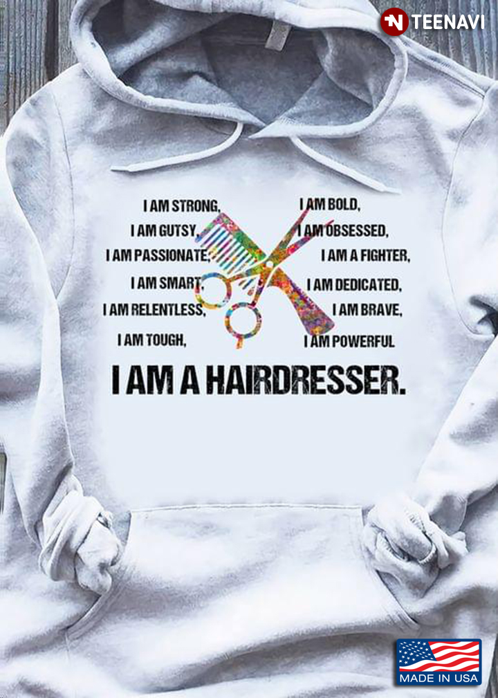 I Am A Hairdresser I Am Strong I Am Bold I Am Gutsy I Am Obsessed I Am Passionate I Am A Fighter