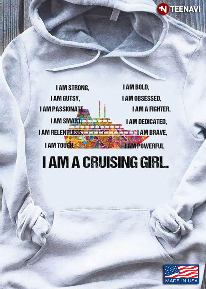 I Am A Cruising Girl I Am Strong I Am Bold I Am Gutsy I Am Obsessed I Am Passionate I Am A Fighter