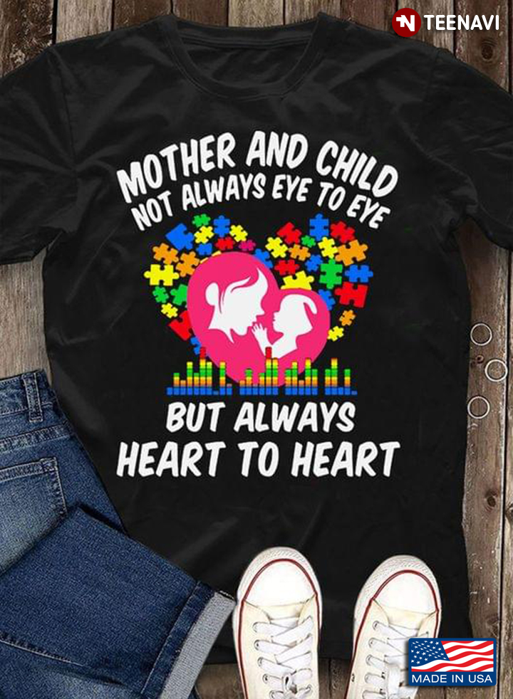Mother And Child Not Always Eye To Eye But Always Heart To Heart Autism Awareness