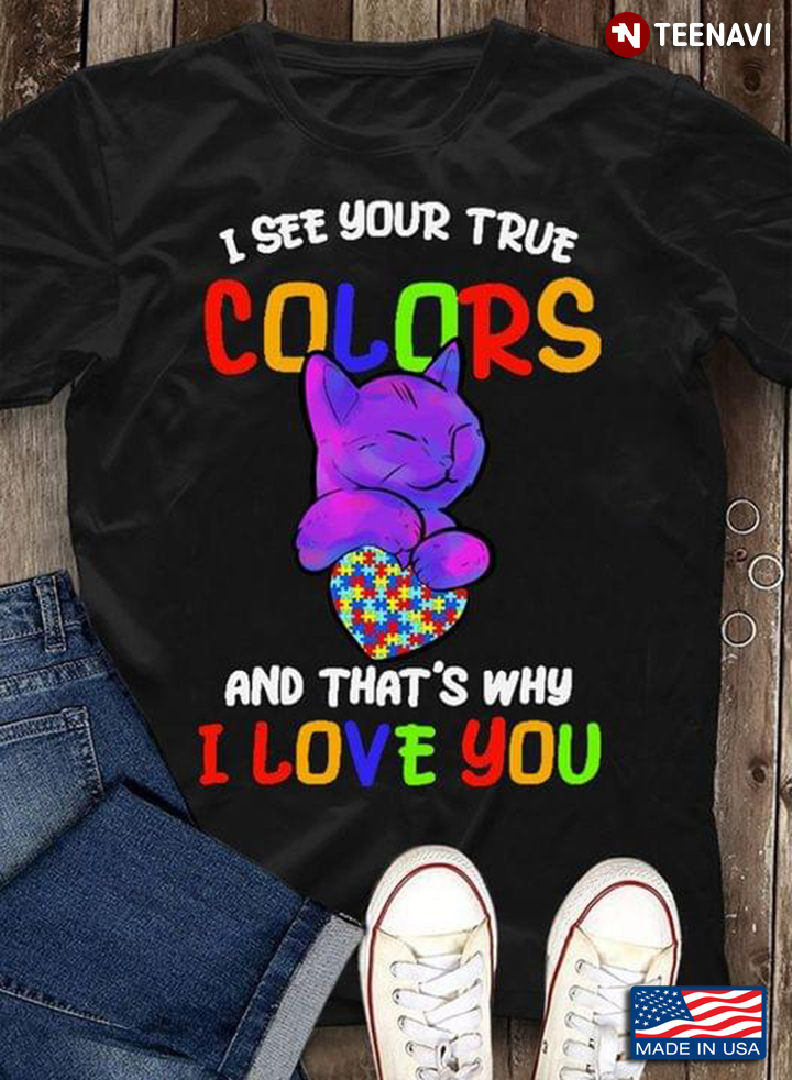 Cat Hugging Heart Autism Awareness I See Your True Colors And That's Why I Love You