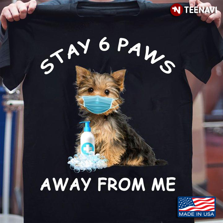 Yorkshire Terrier Stay 6 Paws Away From Me Coronavirus Pandemic
